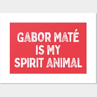 Gabor Maté is my spirit animal Posters and Art